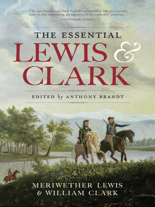 Title details for The Essential Lewis and Clark by Meriwether Lewis - Available